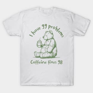 Caffeine Therapy Teddy | The Ultimate Coffee Lovers Design  Conquer Your Problems One Sip at a Time T-Shirt